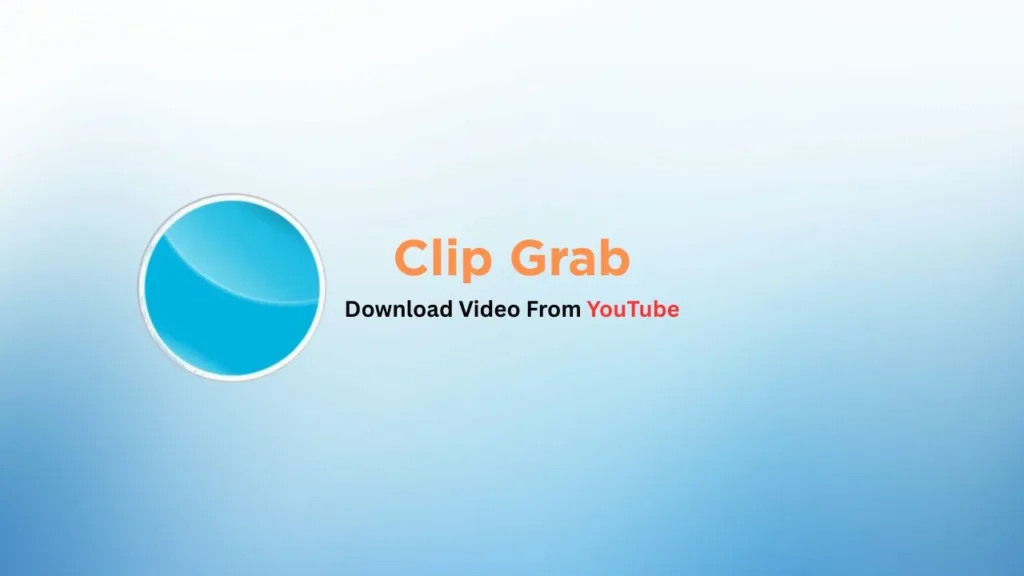 Clip Grab best software to download videos from youtube.